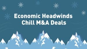 Economic Headwinds Chill M&A Deals